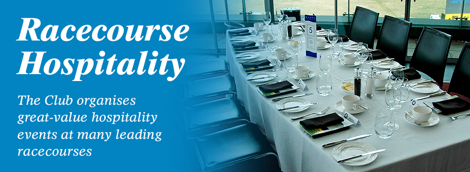 Racecourse Hospitality - The Club organises great-value hospitality events at many leading racecourses